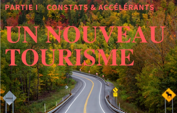 UN NOUVEAU TOURISME - PARTIE I : Constats &amp; accélérants, par Jean-Michel Perron