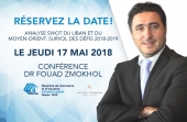 Conférence : Dr. Fouad Zmokhol - Analyse SWOT (défis et opportunités) du Liban et du Moyen-Orient