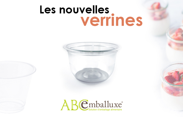 Le produit de la semaine, pr&eacute;sent&eacute; par ABC Emballuxe &ndash; les nouvelles verrines, &eacute;l&eacute;gantes et pratiques