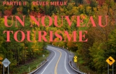 UN NOUVEAU TOURISME - PARTIE II : Rêver Mieux, par Jean-Michel Perron