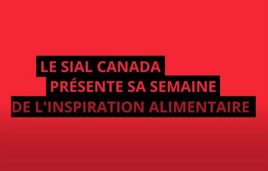 SIAL Canada Food Week / semaine de l&#039;Inspiration Alimentaire du SIAL Canada