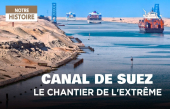 Le Canal de Suez, un chantier de l&#039;extrême