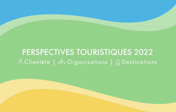 Cahier des perspectives touristiques 2022 : Clientèle | Organisations | Destinations