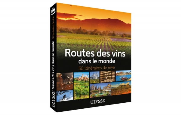 Routes des vins dans le monde - 50 itin&eacute;raires de r&ecirc;ve par la sommeli&egrave;re Natalie Richard